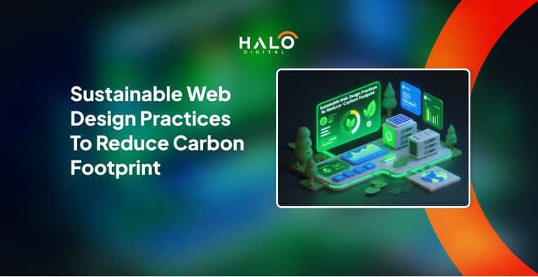 Sustainable Web Design Practices To Reduce Carbon Footprint