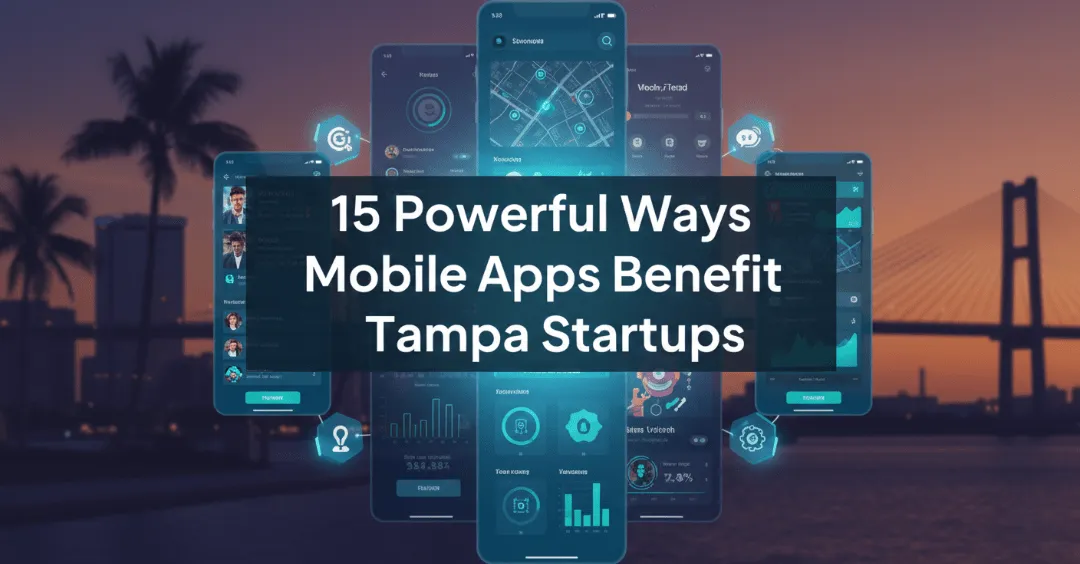 powerful ways mobile apps benefit tampa startups